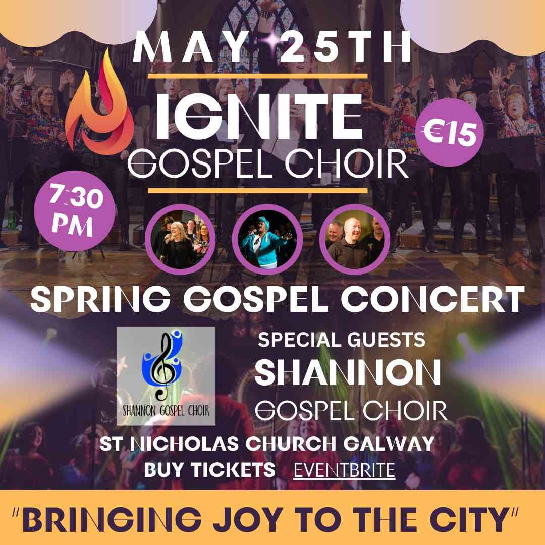 Poster for Ignite Gospel Choirs Spring Gospel Concert on May 25th at 7:30 PM, with special guests Shainon Gospel Choir, at St. Nicholas’ Collegiate Church, Galway. Tickets €15 via Eventbrite. Text: Bringing joy to the city.