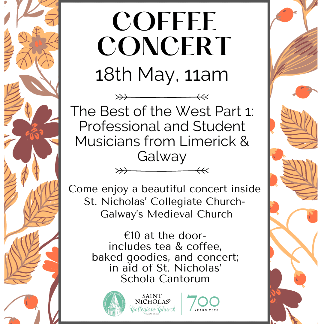 A concert flyer with autumnal floral borders advertises a Coffee Concert on 18th May at 11am, featuring musicians from Limerick and Galway, at St. Nicholas’ Collegiate Church, Galway. Entry is €10 and includes tea, coffee, and baked goods.