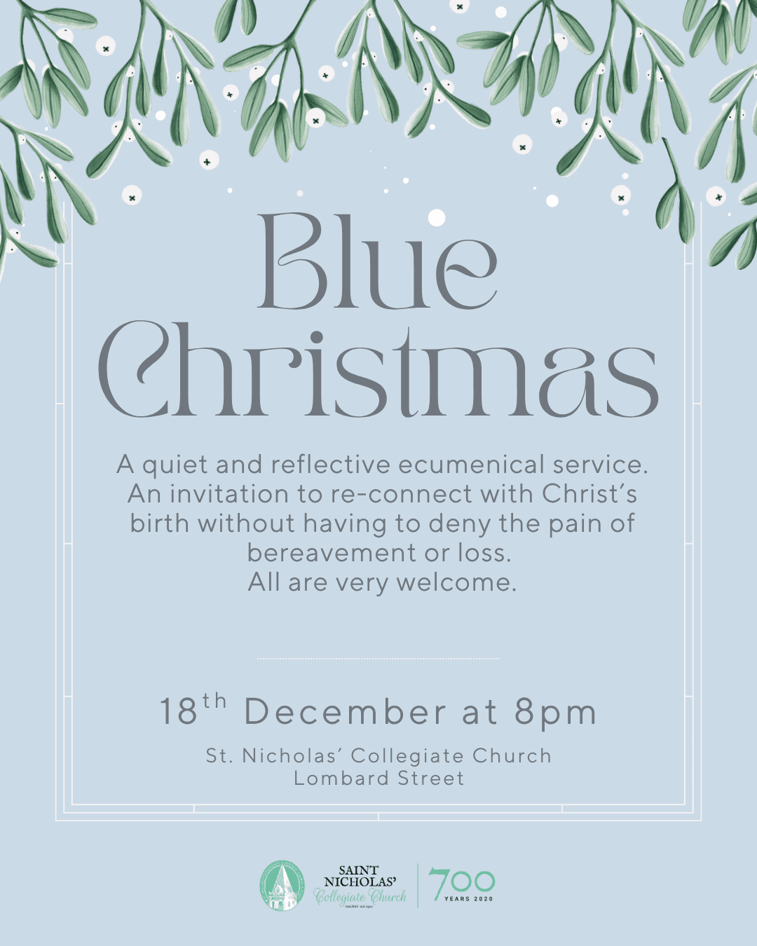 Poster for a Blue Christmas service with mistletoe at the top. Text invites people to a reflective event on 18th December at 8pm at St. Nicholas’ Collegiate Church, Lombard Street; all are welcome to join this special gathering.