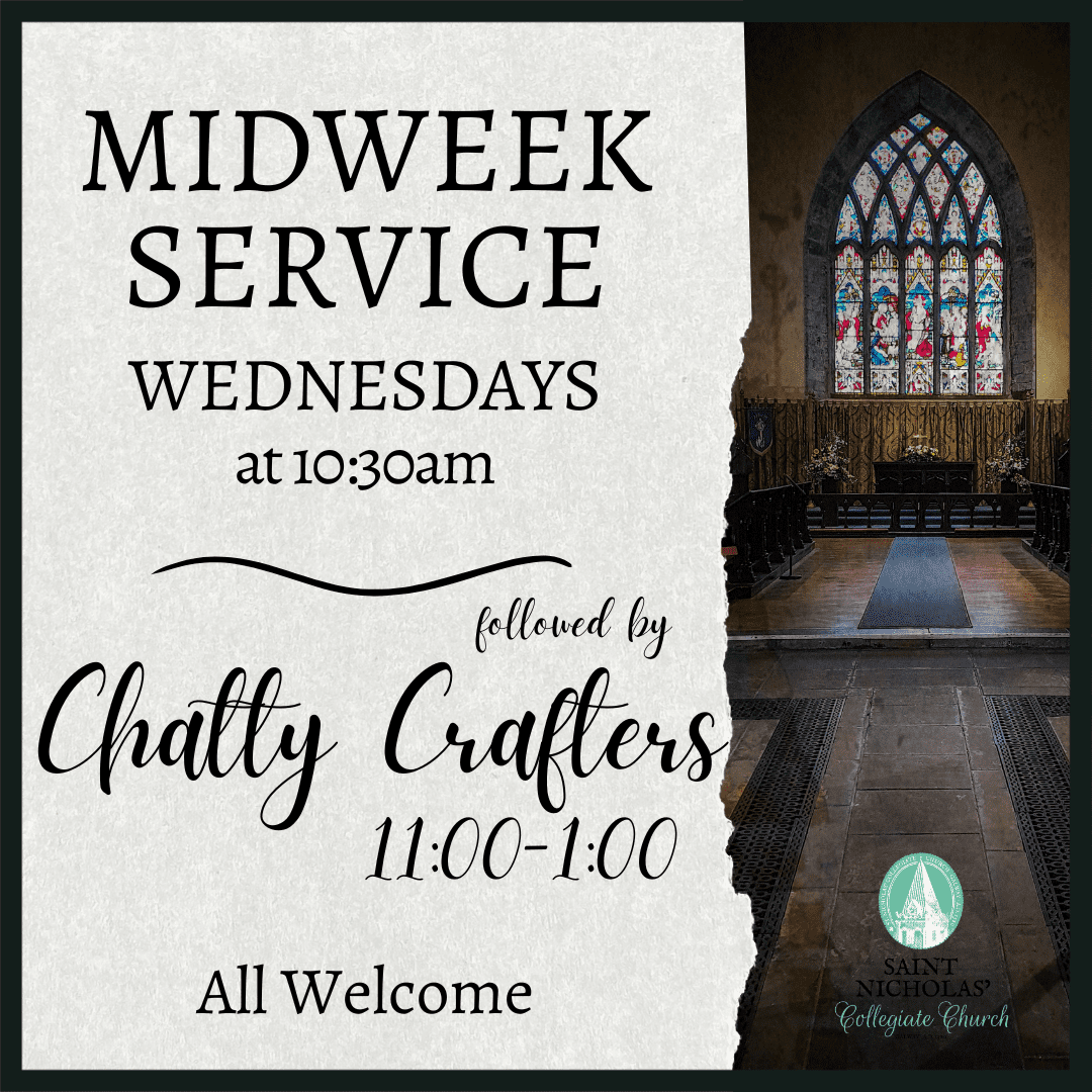 Event flyer featuring church interior and stained glass window, highlighting our Midweek Service on Wednesdays at 10:30am, followed by Chatty Crafters from 11:00-1:00. All Welcome. Saint Nicholas Collegiate Church logo at bottom right.