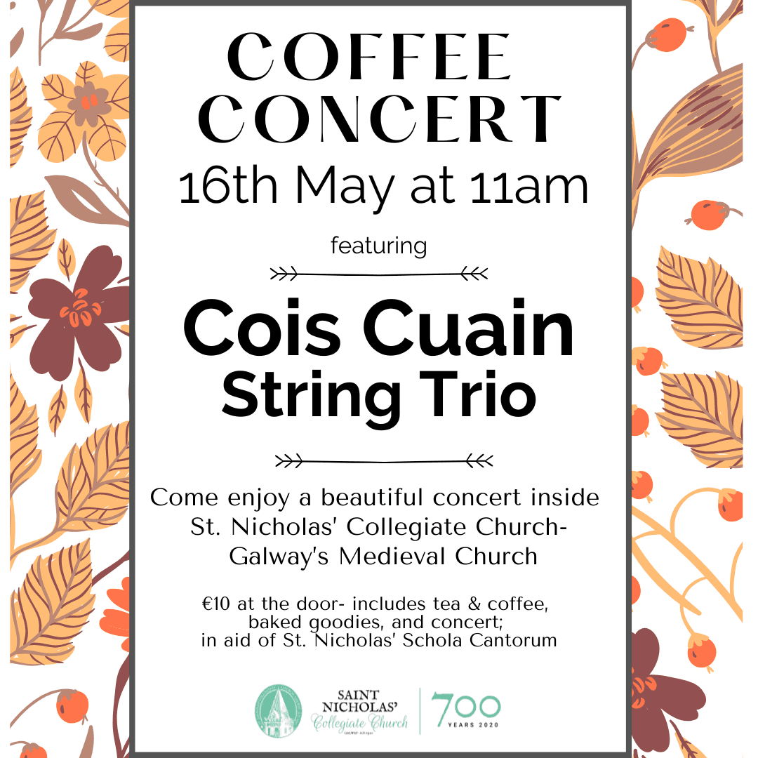 Poster for a Coffee Concert on 16th May at 11am featuring Cois Cuain String Trio at St. Nicholas Collegiate Church, Galway. €10 entry includes tea, coffee, baked goods, and supports Schola Cantorum. Presented by Grey Lake Quartet.