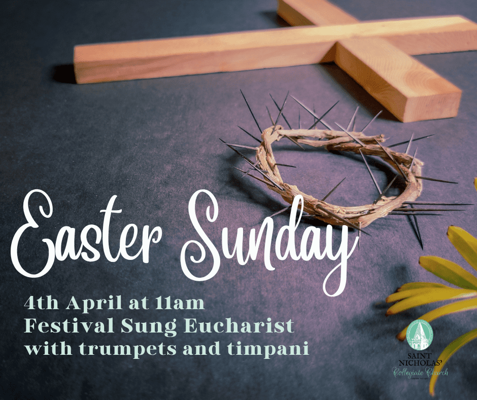 A wooden cross and crown of thorns are arranged on a dark surface, symbolizing Easter Sunday. Text reads: Easter Sunday, 4th April at 11am, Festival Sung Eucharist with trumpets and timpani. Saint Nicholas Church logo is in the corner.