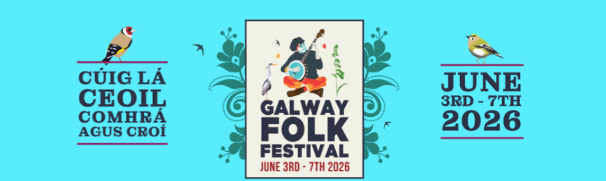 Banner for Galway Folk Festival 2026 featuring a person playing guitar, musical notes, and birds, with dates in English and Irish. Bright blue background with decorative patterns. Artists include Bill Ryder-Jones and Muireann Bradley.