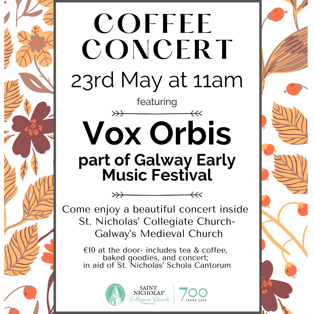 Coffee Concert poster for Vox Orbis at the Galway Early Music Festival—23rd May, 11am, St. Nicholas’ Collegiate Church. Enjoy tea, coffee, baked goods, and concert for €10. Floral border design highlights this special Coffee Concert event.